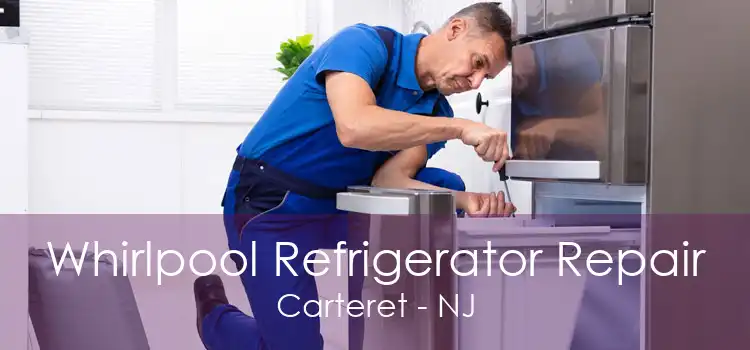 Whirlpool Refrigerator Repair Carteret - NJ