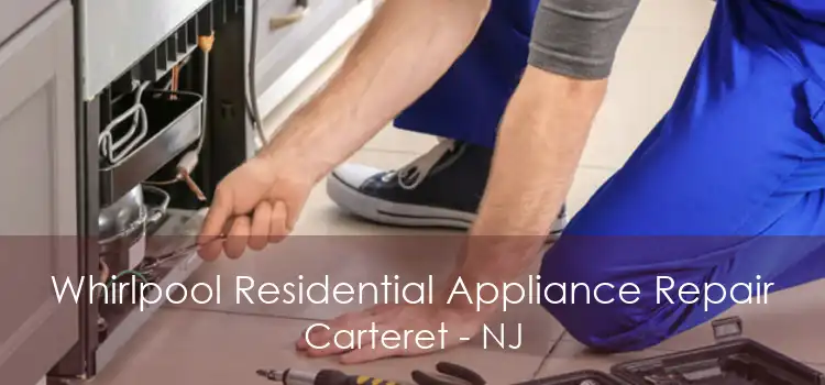 Whirlpool Residential Appliance Repair Carteret - NJ