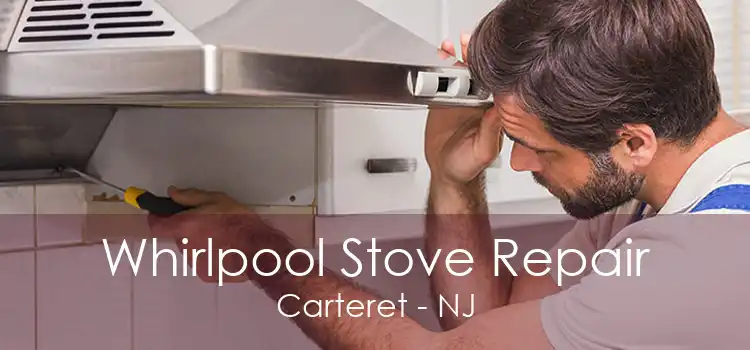 Whirlpool Stove Repair Carteret - NJ